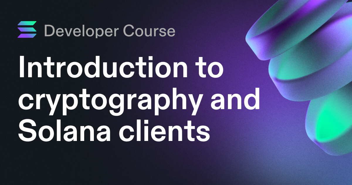 Introduction to cryptography and Solana clients