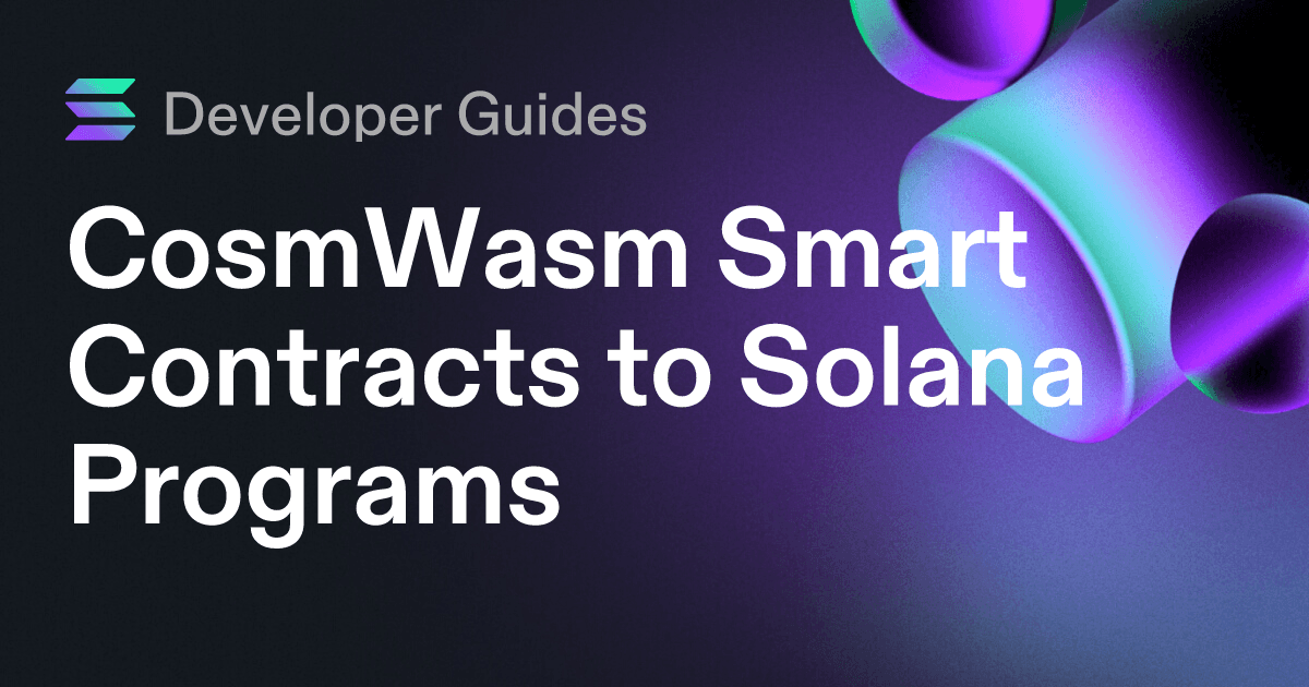 CosmWasm Smart Contracts to Solana Programs